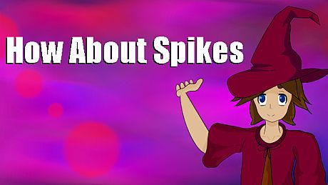 How About Spikes Game