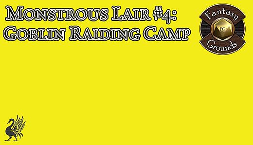 Fantasy Grounds - Monstrous Lair #4: Goblin Raiding Camp (Any Ruleset)