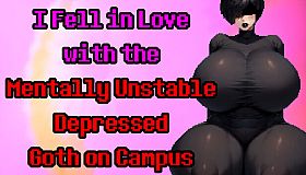 I Fell in Love with the Mentally Unstable Depressed Goth on Campus