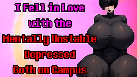 I Fell in Love with the Mentally Unstable Depressed Goth on Campus Game