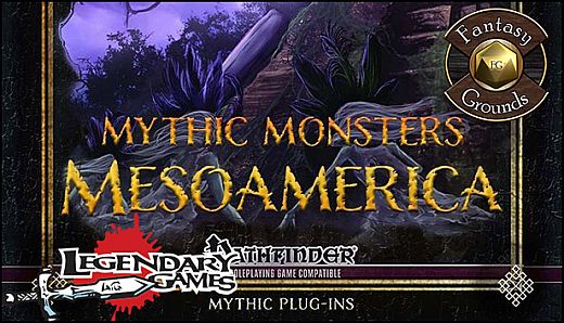 Fantasy Grounds - Mythic Monsters #36: Mesoamerica (PFRPG)