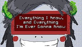 Everything I Know, and Everything I'm Ever Gonna Know