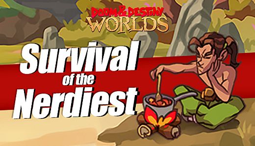 Doom & Destiny Worlds - Survival of the Nerdiest