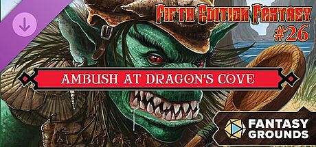 Fantasy Grounds - Fifth Edition Fantasy #26: Ambush at Dragon's Cove DLC