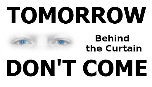 TOMORROW DON'T COME - Behind the Curtain