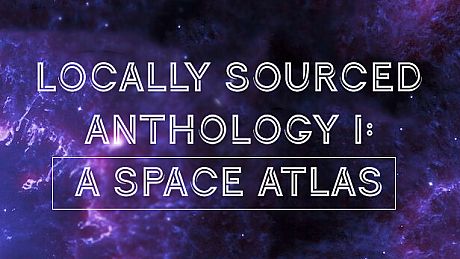Locally Sourced Anthology I: A Space Atlas Game