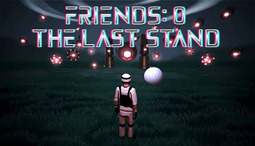Friends 0: The Last Stand
