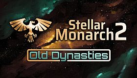 Stellar Monarch 2: Old Dynasties
