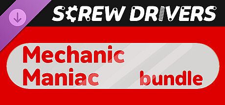 Screw Drivers - Mechanic Maniac Bundle DLC