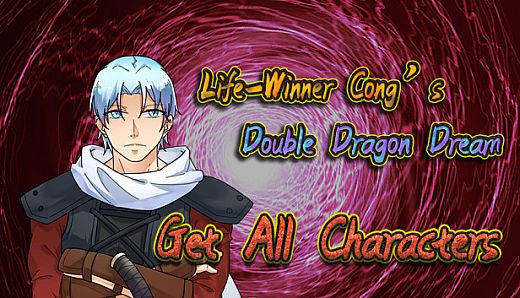 Life-Winner Cong's Double Dragon Dream - Get all characters