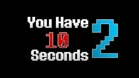 You Have 10 Seconds 2