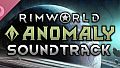 RimWorld - Anomaly Soundtrack