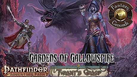 Fantasy Grounds - Pathfinder RPG - The Tyrant's Grasp AP 4: Gardens of Gallowspire (PFRPG) DLC