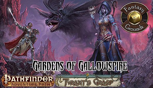 Fantasy Grounds - Pathfinder RPG - The Tyrant's Grasp AP 4: Gardens of Gallowspire (PFRPG)