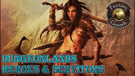 Fantasy Grounds - Dungeonlands: Heroes And Servitors (Savage Worlds) DLC