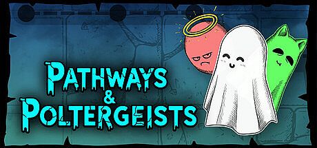 Pathways & Poltergeists