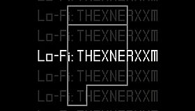 Lo-Fi: THEXNERXXM
