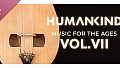 HUMANKIND - Music for the Ages, Vol. VII