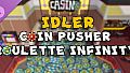 Idler Coin Pusher - Roulette Infinity