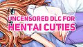 Uncensored DLC for Hentai Cuties