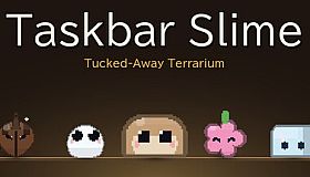Taskbar Slime: Tucked-Away Terrarium