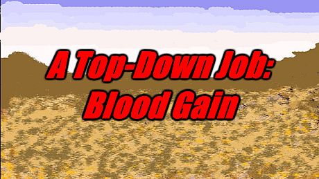 A Top-Down Job: Blood Gain Game