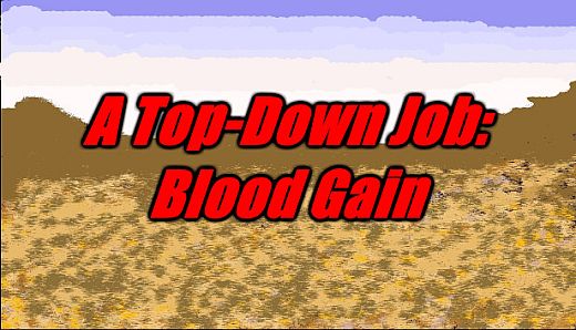 A Top-Down Job: Blood Gain