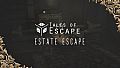 Tales of Escape - Estate Escape