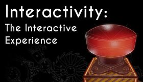 Interactivity: The Interactive Experience