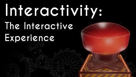 Interactivity: The Interactive Experience Game