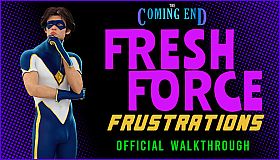 The Coming End: Fresh Force Frustrations - Official Walkthrough