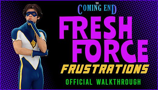 The Coming End: Fresh Force Frustrations - Official Walkthrough