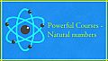 Powerful Courses - Natural numbers