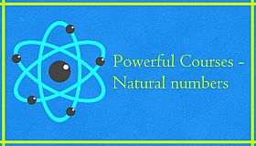 Powerful Courses - Natural numbers