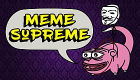 Meme Supreme  ¯\_(ツ)_/¯