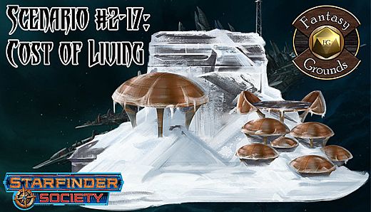 Fantasy Grounds - Starfinder RPG - Starfinder Society Scenario #2-17: Cost of Living