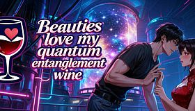 Beauties love my quantum entanglement wine