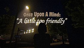 Once Upon A Mind - A Little Too Friendly