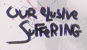 Our Elusive Suffering