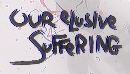Our Elusive Suffering