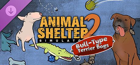 Animal Shelter 2 - Bull-Type Terriers Dogs Pack DLC