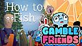 How to Fish X Gamble With Your Friends