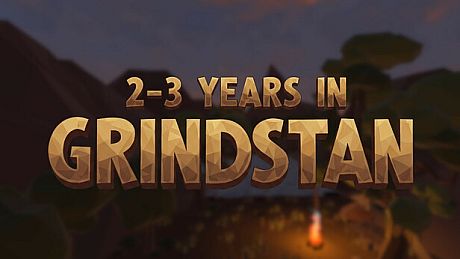 2–3 Years in Grindstan Game