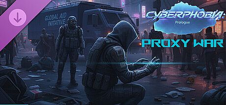 Cyberphobia: Prologue - Proxy War DLC