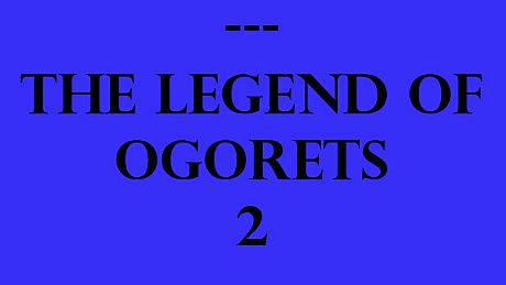 The Legend of Ogorets #2: Tsundere Game
