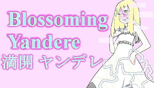 Blossoming Yandere 満開 ヤンデレ