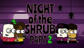 Night of the Shrub Part 2