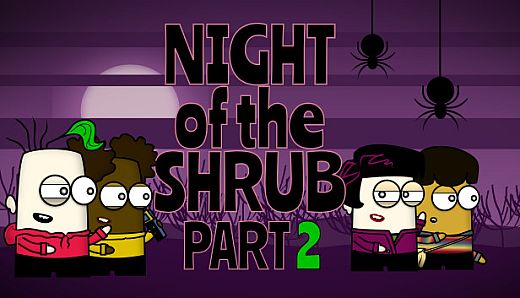 Night of the Shrub Part 2