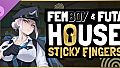 FEMBOY FUTA HOUSE - Sticky Fingers