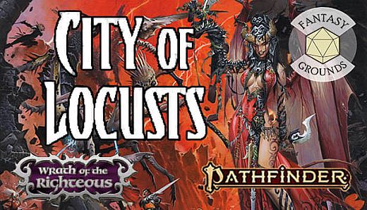 Fantasy Grounds - Pathfinder RPG - Wrath of the Righteous AP 6: City of Locusts